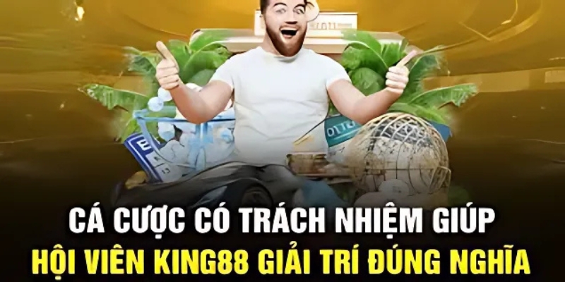 Cá cược có trách nhiệm cùng King88 – Lựa chọn cho game thủ 2 Quy tắc khi cá cược có trách nhiệm cần nắm rõ