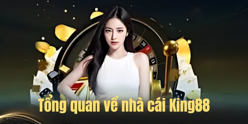 Giới thiệu King88 – Cổng game đổi thưởng uy tín top đầu 1 Sơ lược về sảnh cược King88